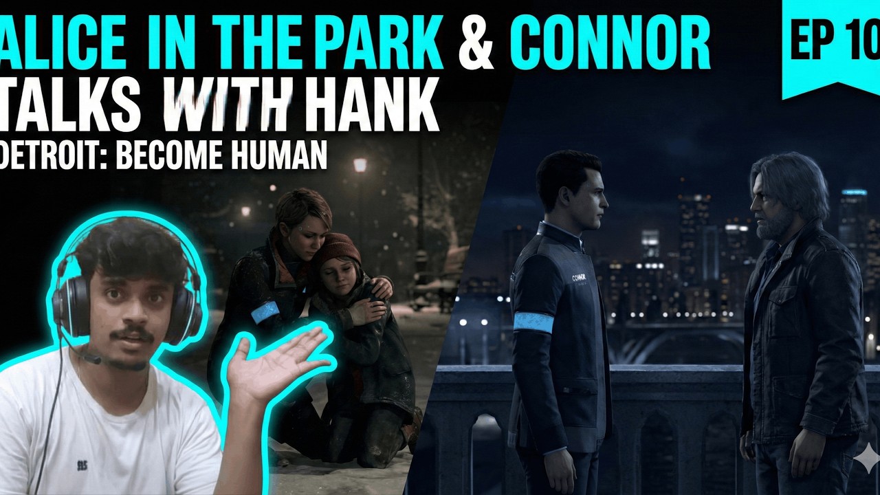 Alice in the Park & Connor Talks with Hank | Detroit: Become Human EP 10
