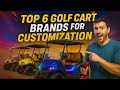 Top 6 Golf Cart Brands for Customization 2025 – Ranked &amp; Reviewed!