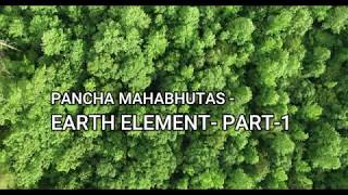 Pancha Mahabhutas- Earth Element- Part -1