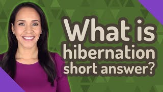 What is hibernation short answer?