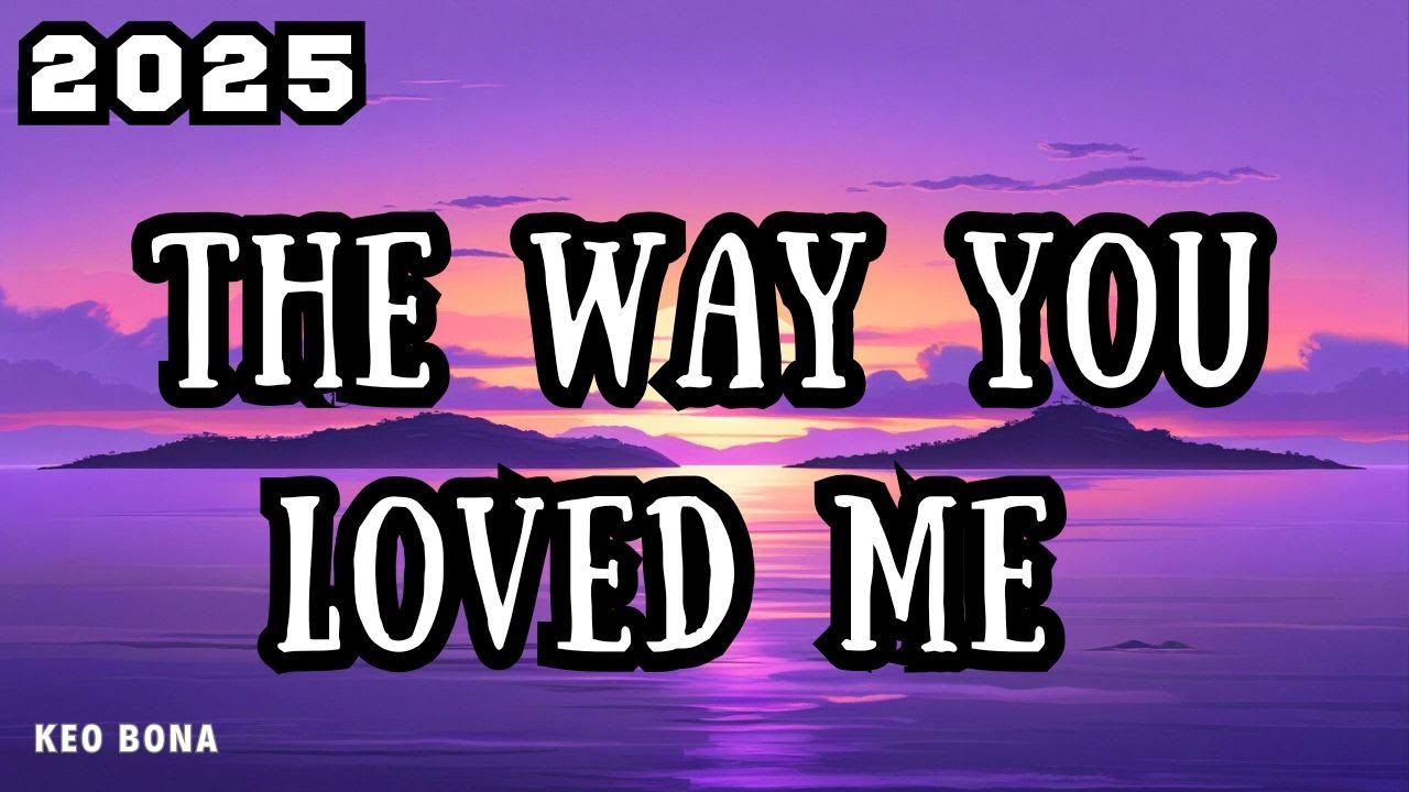 The Way You Loved Me (KB Lyrics) - Pop Tunes | Forever Yours – English Love Collection