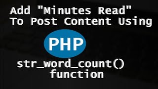 Create “Minutes read” PHP str_word_count function