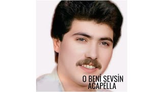 O Beni Sevsin (Cengiz Kurtoğlu) Acapella