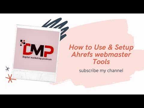 How to Use & Setup Ahrefs webmaster Tools - Digital Marketing Premium Agency