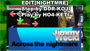 [DDR EDIT] Across the nightmare [NIGHTMRE] Play:HO4-KETI Step:DDR-KOJI