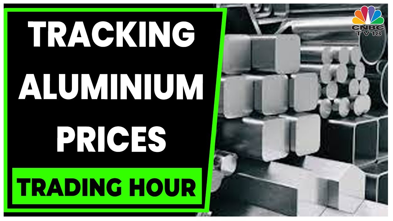 Decoding The Factors Behind Declining Aluminium Prices | Trading Hour | CNBC-TV18