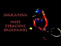 Maria Sharapova ● Most ferocious backhands