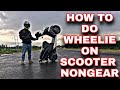 HOW TO DO WHEELIE SCOOTER /NON GEAR | 3 Easy Steps ! Helpless kitty 😥