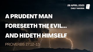 Proverbs 27:12-13 | A Prudent Man Foreseeth The Evil, And Hideth Himself | Daily Manna Wealth