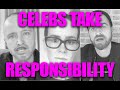 #ITakeResponsibility (for being a celebrity)