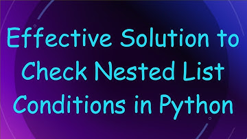 Effective Solution to Check Nested List Conditions in Python