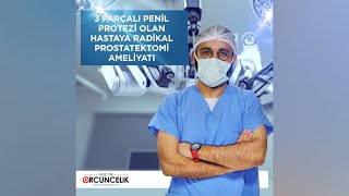 3 parcali Penil protezi olan hastaya radikal prostatektomi ameliyatı-1