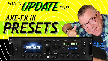 How To Update Your AXE-FX III Presets - In 5 Minutes!