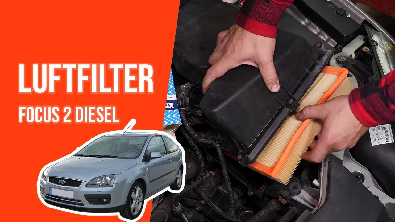 Ford Focus 1.6 Tdci Dieselfilter Wechseln Kosten Wie FOCUS 2 1.8 TDCI Luftfilter wechseln 💨 - YouTube