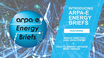Introducing ARPA-E Energy Briefs w/ Director Lane Genatowski and Tech-to-Market Advisor Mary Yamada