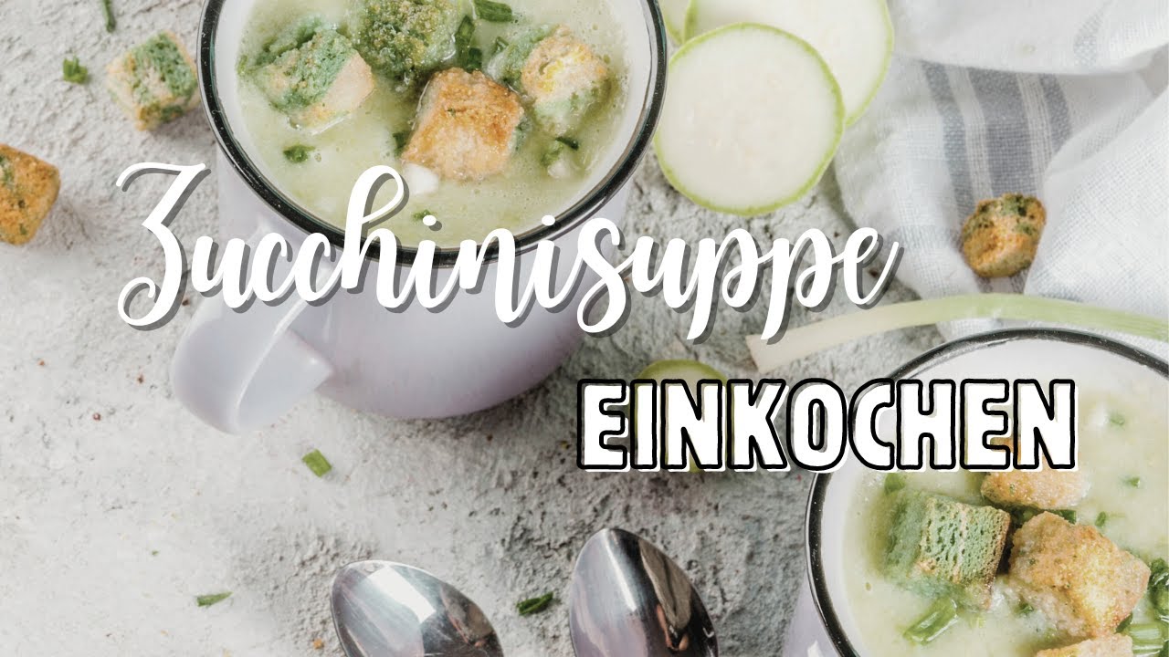 🥒 Zucchinisuppe einkochen: Frische Wärme für kalte Tage 🥒