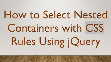 How to Select Nested Containers with CSS Rules Using jQuery