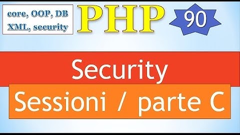 PHP 5.5 ITA 90: Security / Sessioni - parte C