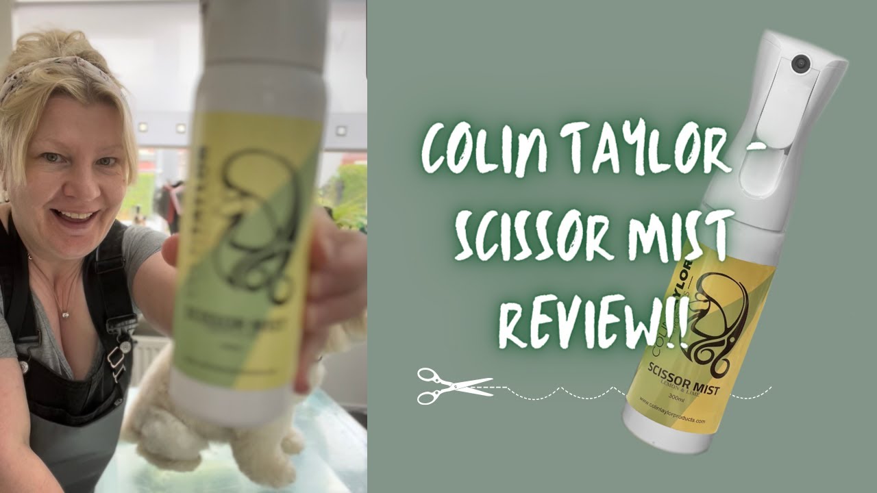Colin Taylor Scissor Mist Review Colin Taylor Products Dog Grooming