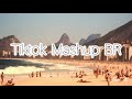 tiktok mashup com músicas brasileiras 🇧🇷
