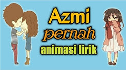 Azmi - Pernah (Animasi lirik)  - Durasi: 3:36. 