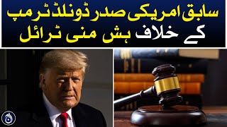 Donald Trump’s criminal trial over Hush money payment - Aaj News