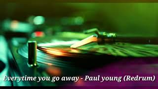 Everytime you go away - Paul young (Redrum) Dj Henz