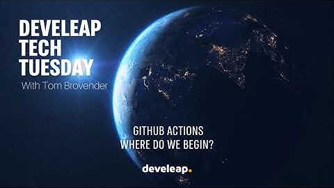 Github Actions - Where do we begin? | develeap Tech Tuesdays [ENGLISH]