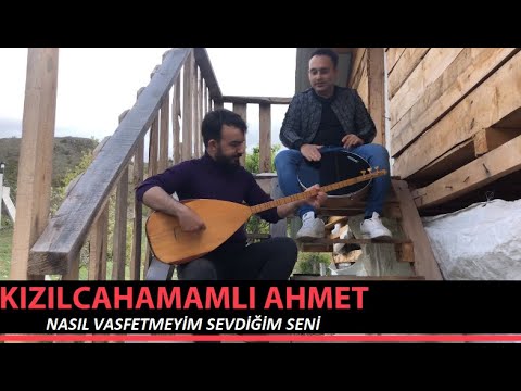 KIZILCAHAMAMLI AHMET - NASIL VASFETMEYİM SEVDİĞİM SENİ [ NEŞET ERTAŞ ANISINA ]