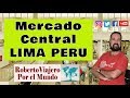 Conociendo el Mercado Central Lima Perú (2018)