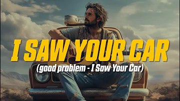​good problem - I Saw Your Car (Lyric Video)