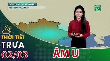 Thời tiết trưa, chiều 02/03/2022: Không khí lạnh lệch đông, miền Bắc âm u| VTC14