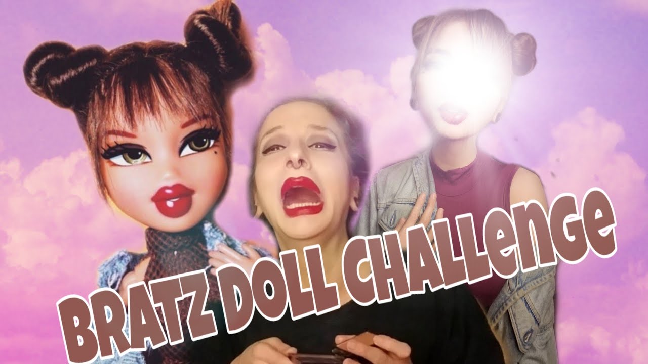 Bratz doll challenge YouTube