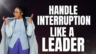 Handling Interruptions: How to Keep Your Voice Heard | How to Handle Interruptions at Work