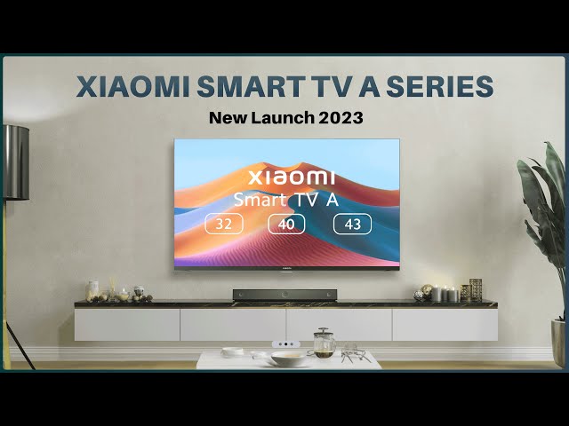 Xiaomi Smart TV 32A, Smart TV 40A, Smart TV 43A With Google TV