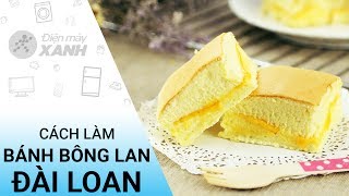 Cách Làm Bánh Bông Lan Đài Loan Mềm Mềm Thơm Thơm Ngon Mê Ly Điện Máy Xanh