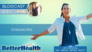 Episode #180: Unexpected with Dr. Jill Carnahan, MD, ABIHM, ABOIM, IFMCP by BetterHealthGuy 1,015 views 1 year ago 1 hour, 33 minutes