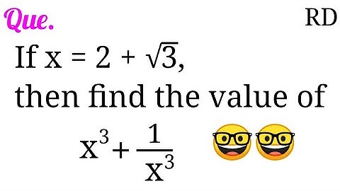 If x=2+√3, find the value of x^3+1/x^3...|| rd sharma book question Class 9 ||