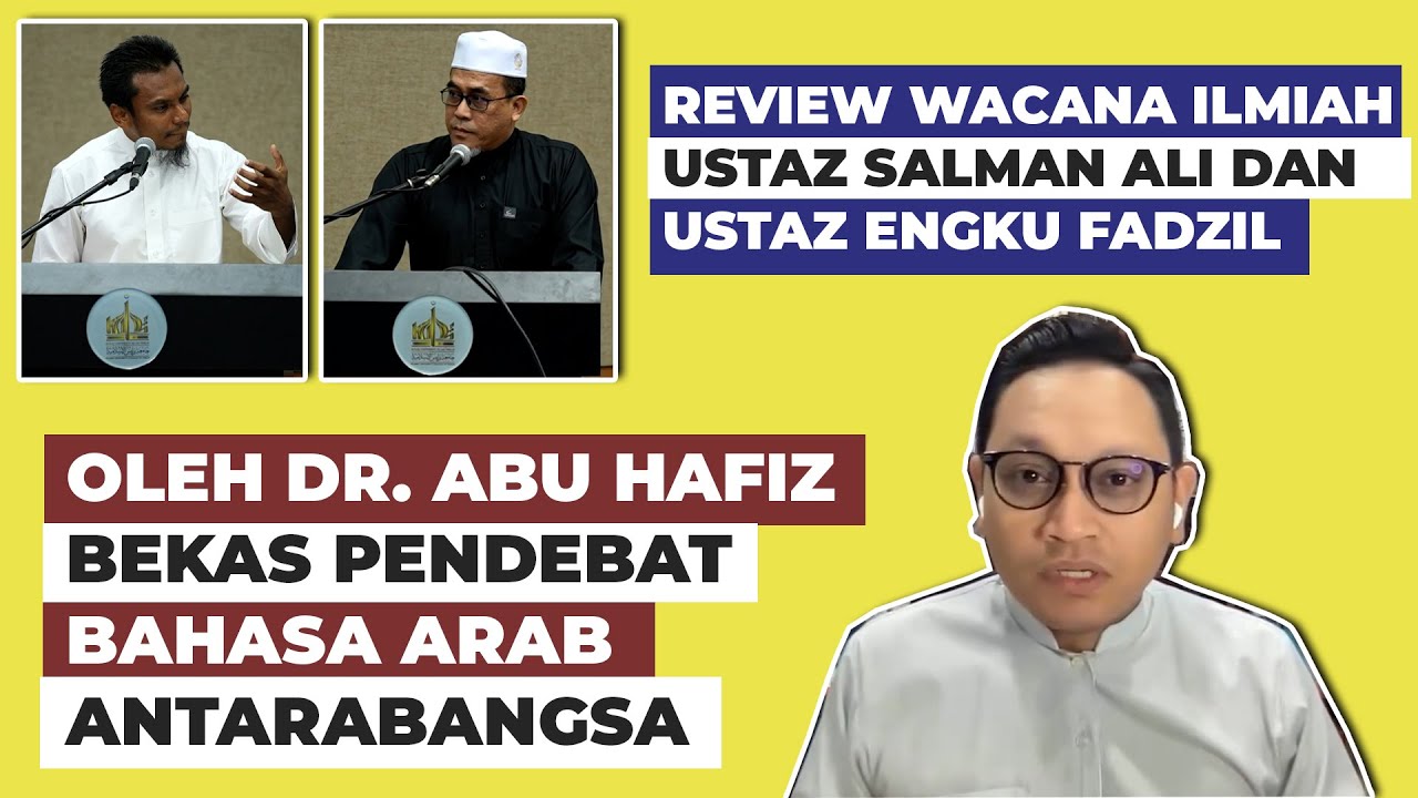 Review wacana ilmiah Ustaz Salman Ali & Ustaz Engku Fazil oleh Dr Abu Hafiz