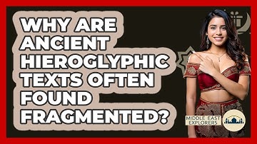 Why Are Ancient Hieroglyphic Texts Often Found Fragmented? - Middle East Explorers