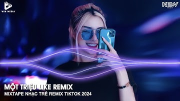 Nhạc Hot Trend Remix TikTok 2026 - Một Triệu Like Remix TikTok Bản Full - Nhạc Trẻ Remix TikTok 2026