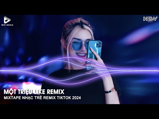 Một Triệu Like Remix TikTok Bản Full - Nhạc Hot Trend Remix TikTok 2024 - Nhạc Trẻ Remix TikTok 2024 class=