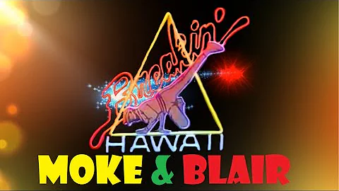BREAKIN' HAWAII - Moke & Blair