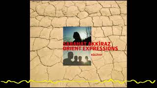 Sabahat Akkiraz & Orient Expressions - Ben Melamet Hırkasını Giydim (Külliyat/After The Fact - 2006)