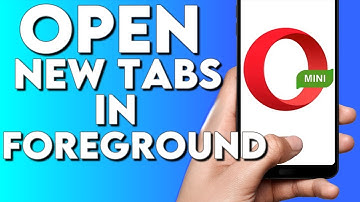 How To Open New Tabs in Foreground on Opera Mini Browser Phone App