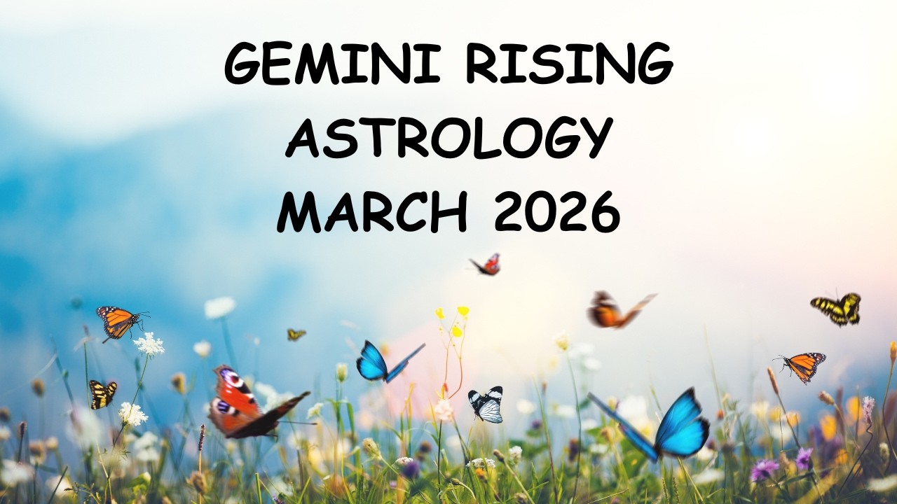 GEMINI RISING ASTROLOGY MARCH 2026