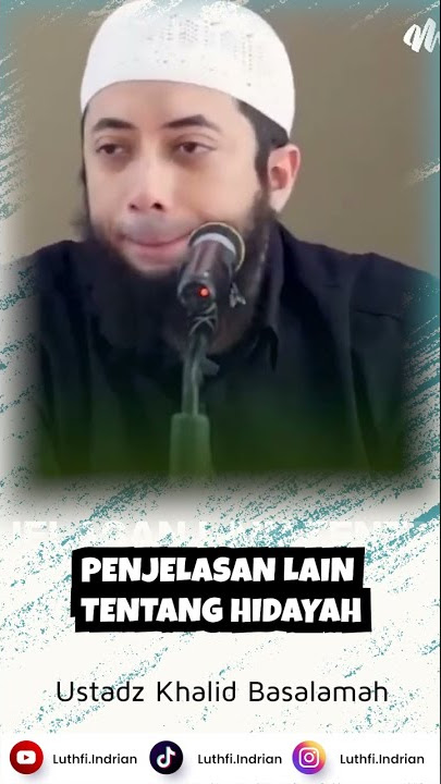 PENJELASAN LAIN TENTANG HIDAYAH - Ustadz Dr. Khalid Basalamah