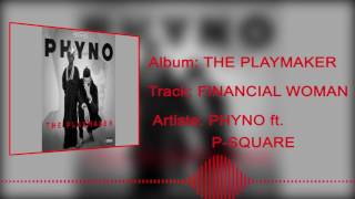 Phyno - Financial Woman [Official Audio] ft. P-Square