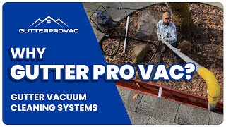 Why Choose Gutter Pro Vac | Gutter Vacuum Cleaning Systems