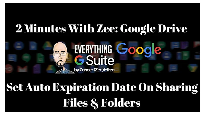 2 Minutes With Zee Google Set Share Expiration Dates Files and Folders